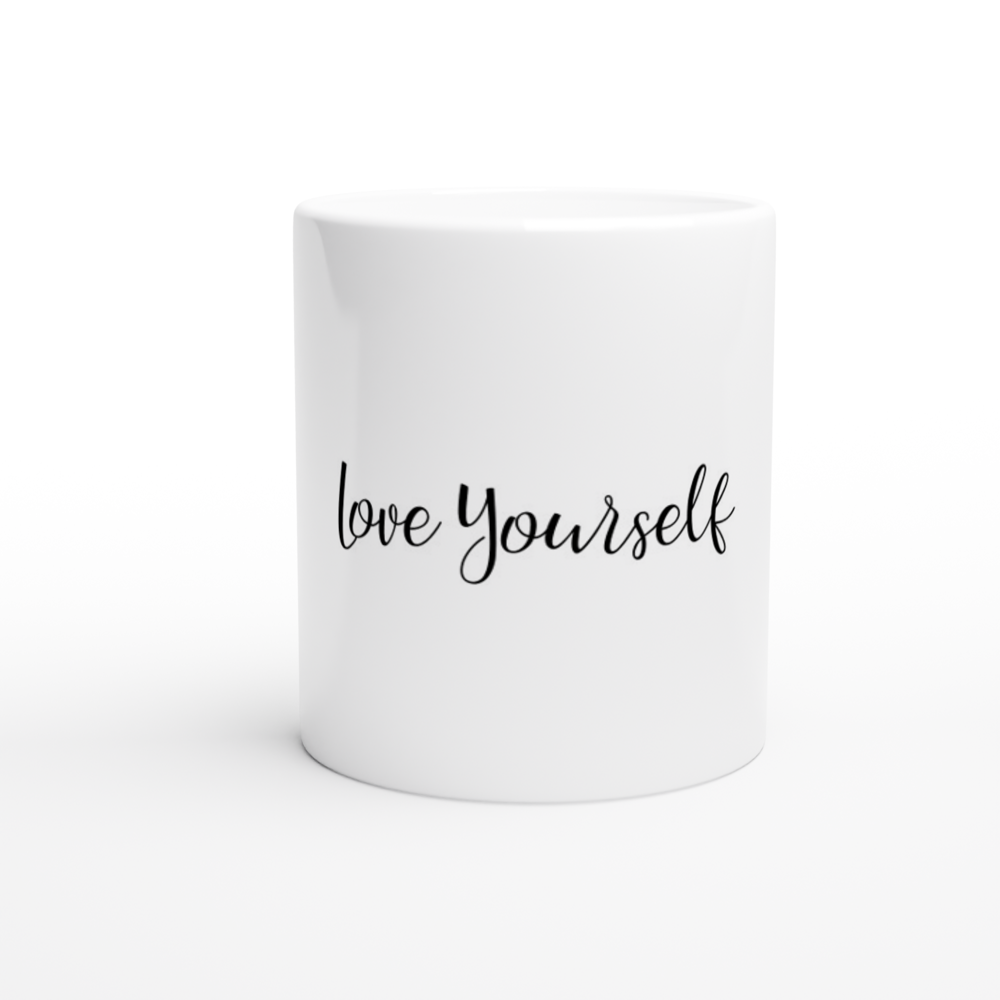 Love Yourself White 11oz Ceramic Mug - Print Material available at Amazing Creations Products . Grab yours for $13.50 today!
